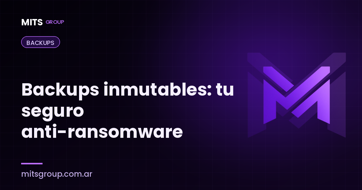 Backups inmutables: el seguro anti-ransomware que tu PyME necesita