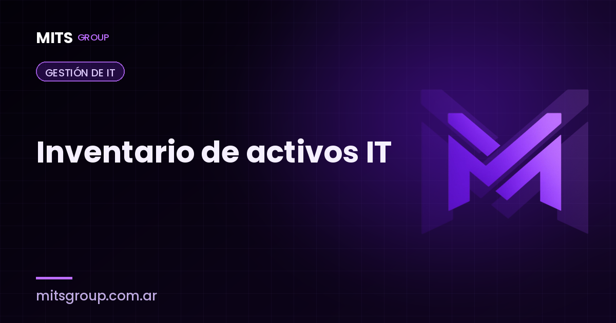 Inventario de activos IT: no podés proteger lo que no sabés que tenés