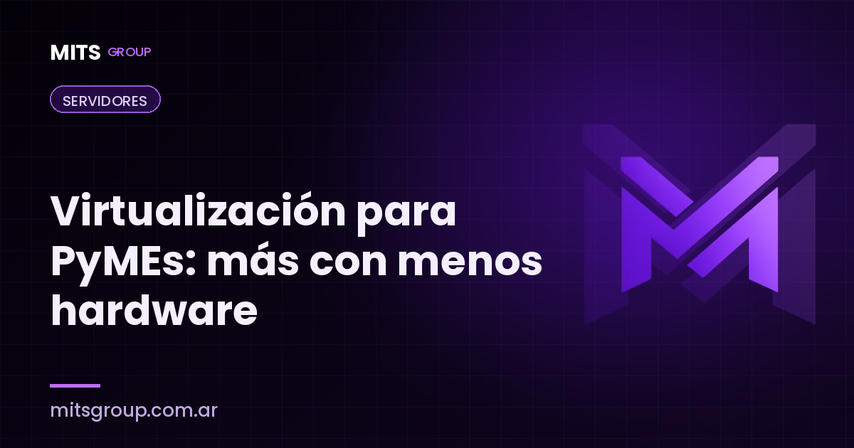 Virtualización para PyMEs: hacer rendir más con menos hardware