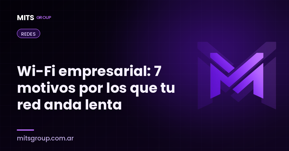 Wi-Fi empresarial: 7 motivos por los que tu red anda lenta (y cómo solucionarlo)